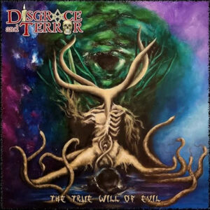 Disgrace and Terror – The True Will of Evil