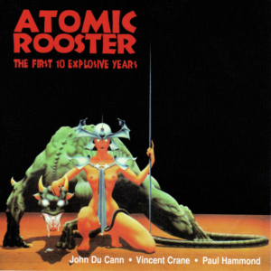 Atomic Rooster – The First 10 Explosive Years