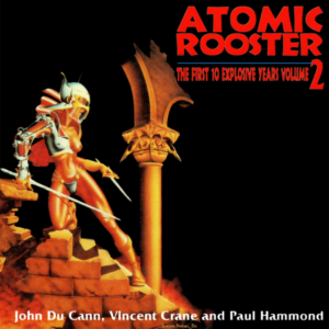 Atomic Rooster – The First 10 Explosive Years (Vol.2)
