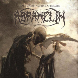 Abramelin ‎– Transgressing The Afterlife