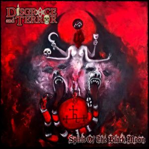disgrace and terror ~ spirit of the black moon